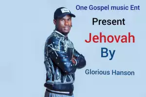 Glorious Hanson - Jehovah
